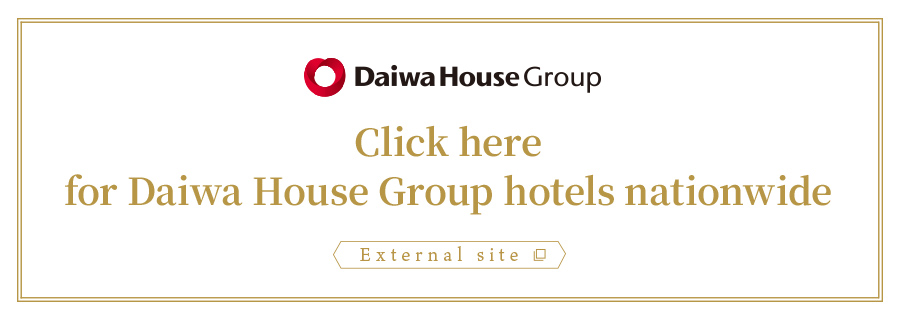 Click here for Daiwa House Group hotels nationwide