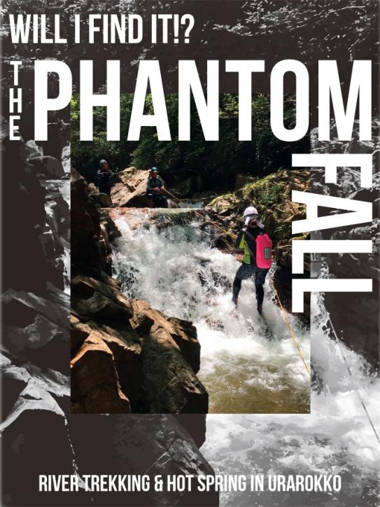 Will I find it!?Searching for the phantom fall
-River trekking & hot spring in Urarokko-